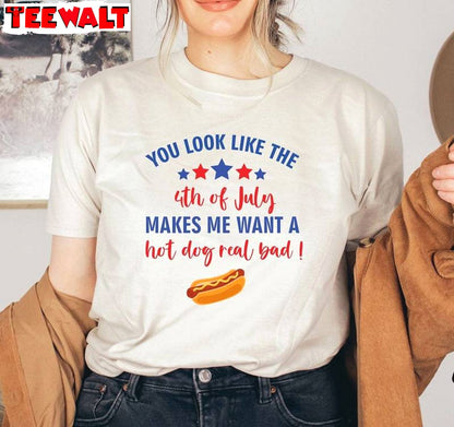 Comfort You Look Like The 4th Of July Shirt, Makes Me Want A Hot Dog Crewneck Long Sleeve