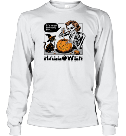 Halloween It&#39S Never Too Early T-Shirt