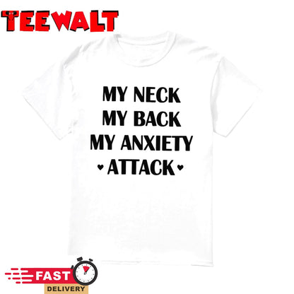 My Neck My Back My Anxiety Attack Shirt