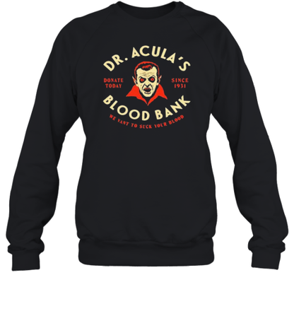 Dr. Acula&#39S Blood Bank We Want To Suck Your Blood T-Shirt