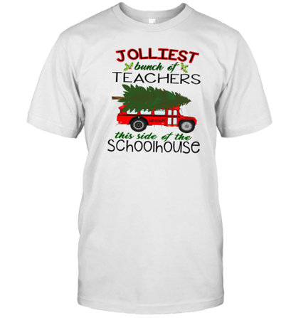 Jolliest Bunch Of Teachers This Side Of The Schoolhouse Teacher T-Shirt