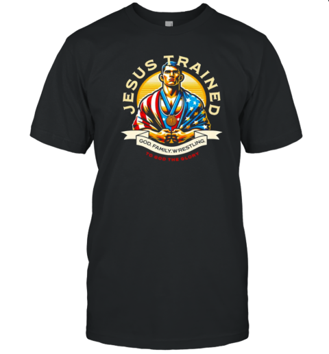 Jesus Trained God Family Wrestling To God The Glory T-Shirt