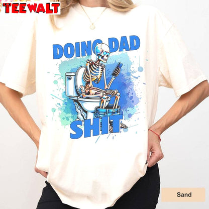 Dad Always In The Bathroom Sweatshirt , Trendy Doing Dad Shit Shirt Tank Top