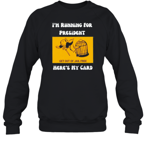 Original I&#39M Running For President Here&#39S My Card Get Out Jail Free T-Shirt