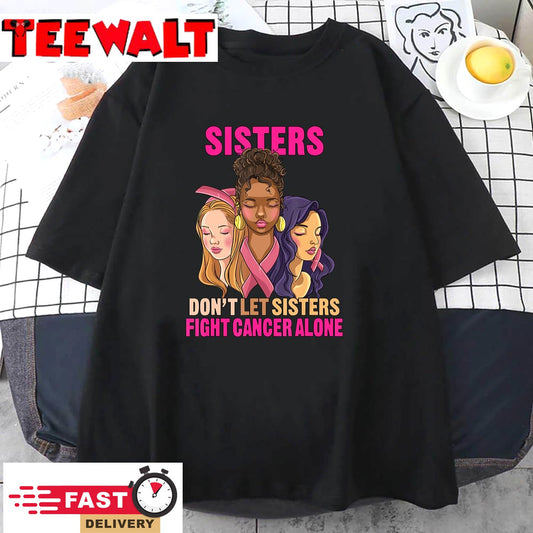 Faces Sister Don't Let Sister Fight Breast Cancer Awareness T-Shirt