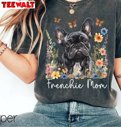 Frenchie Mom Comfort Shirt, Floral Dog Crewneck Sweatshirt T-shirt