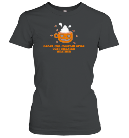 Halloween Ready For Pumpkin Spice Cozy Sweater Weather T-Shirt