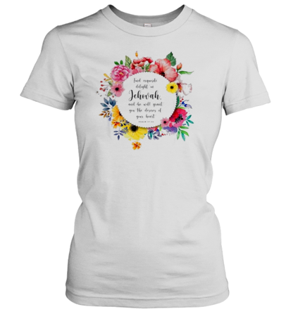 Find Exquisite Delight In Jehovah And He Will Grant You The Desires Of Your Heart T-Shirt