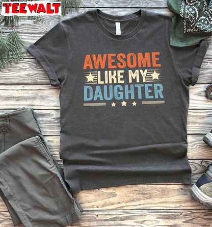 Cute Awesome Like My Daughter Shirt, Awesome Dad Of A Girl Crewneck Sweater