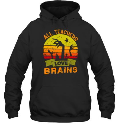 All Teachers Love Brains Teacher T-Shirt