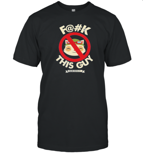 F@#k This Guy Seriously Teemo League Of Legends T-Shirt