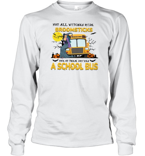 Not All Witches Ride Broomsticks One Of Them Drives A School Bus T-Shirt