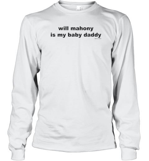 Will Mahony Is My Baby Daddy Will Mahony 2024 T-Shirt