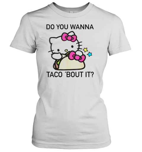 Hello Kitty Do You Wanna Taco Bout It T-Shirt