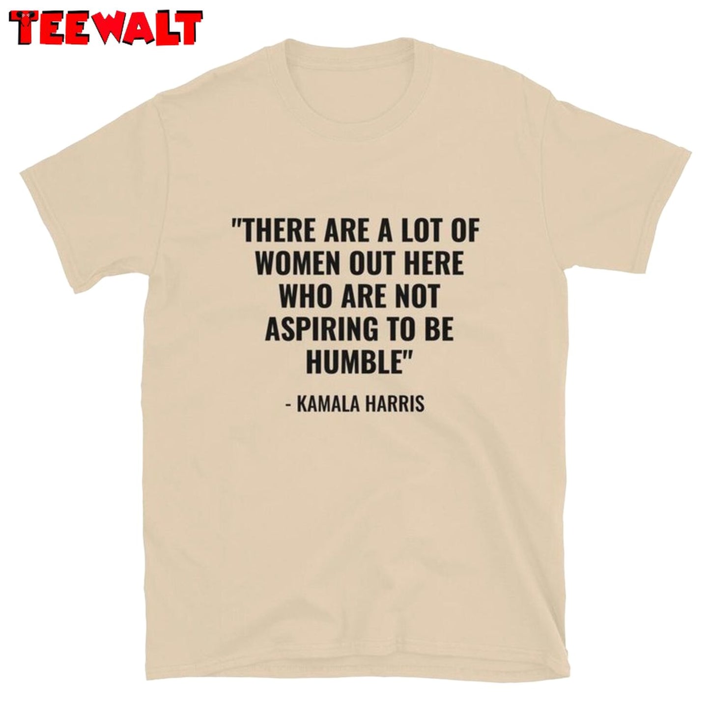 A Lot Of Women Are Not Aspiring To Be Humble Shirt, Kamala Harris T Shirt