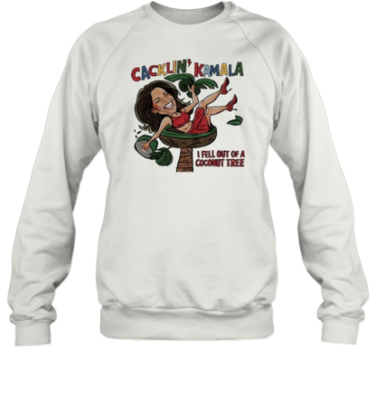 Cacklin' Kamala I Fell Out Of A Coconut Tree Kamala Harris T-Shirt