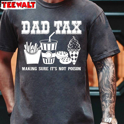 Making Sure It's Not Poison Inspired T Shirt , Limited Dad Tax Shirt Sweater