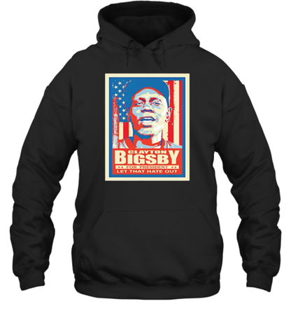 Clayton Bigsby For President Let That Hate Out T-Shirt