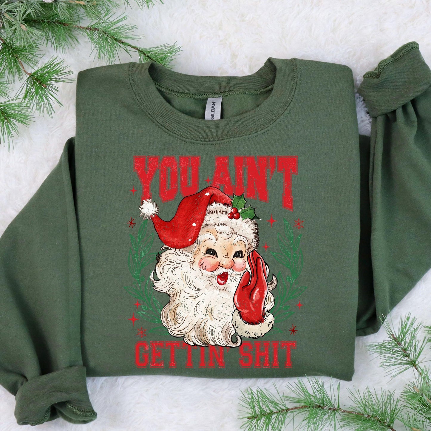 You Ain'T Gettin' Shit Santa Sweatshirt, Sassy Christmas