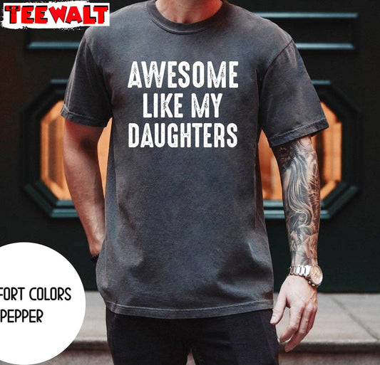 Awesome Like My Daughter Vintage Shirt, Funny Hoodie Tank Top Gift From Daughter Dad