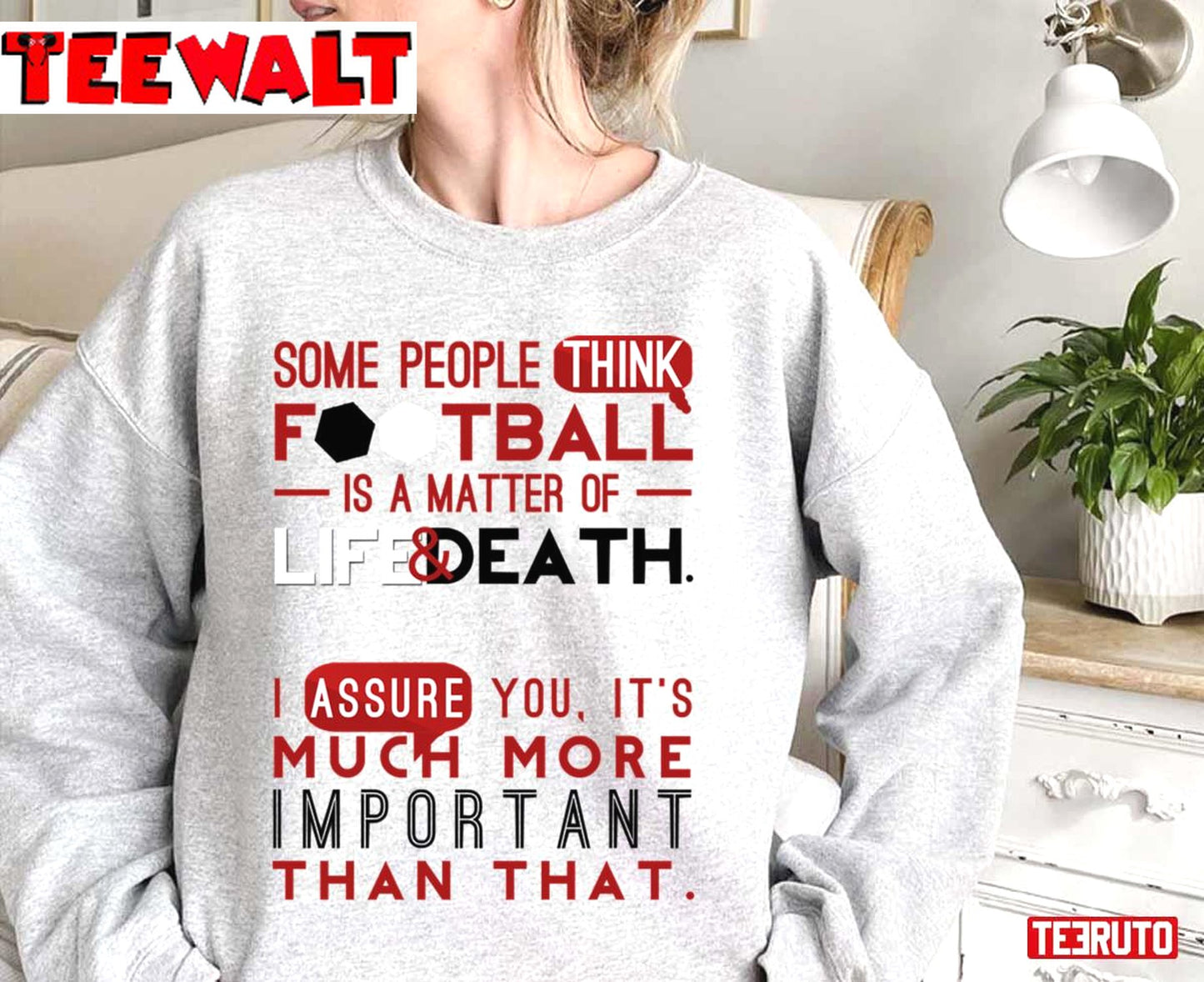 Football Is A Matter Of Life And Death Much More Important Unisex Sweatshirt