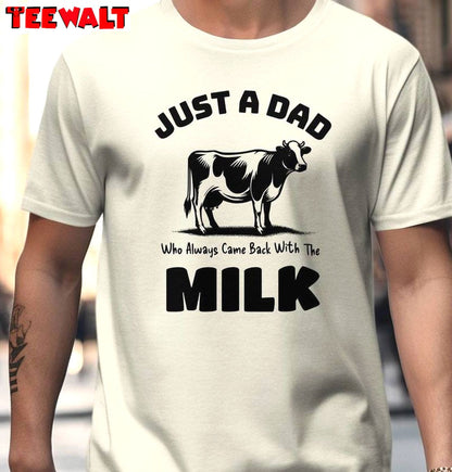 Cow Sweatshirt , Comfort Just A Dad Who Always Came Back With The Milk Shirt Tank Top