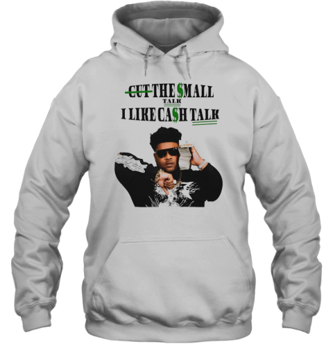 Bossman Dlow Cut The Small Talk I Like Cash Talk T-Shirt