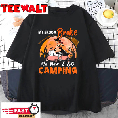 My Broom Broke So I Go Camping Halloween Witch Camping Lover T-Shirt