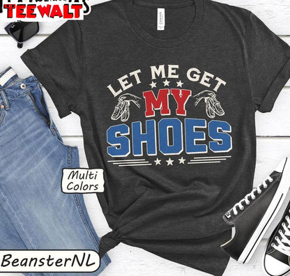 Shoe Addiction Unisex Hoodie, New Rare Let Me Get My Shoes Shirt Short Sleeve