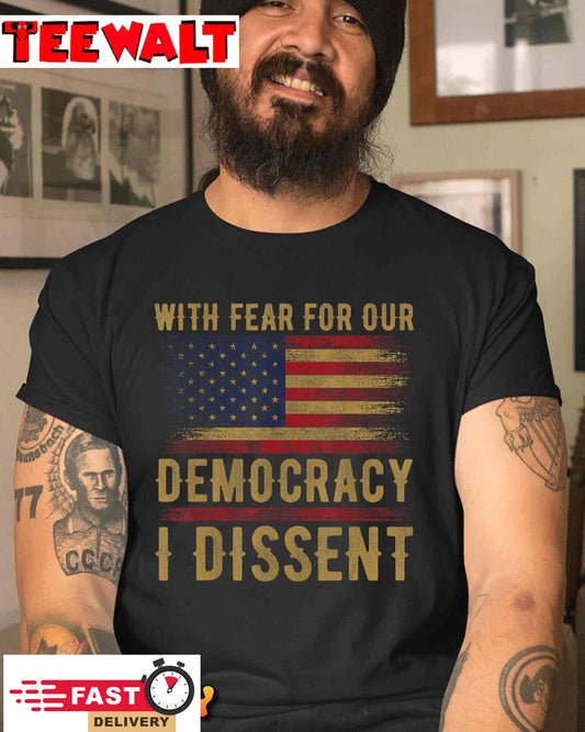 With Fear For Our Democracy I Dissent, US Flag Men Women T-Shirt