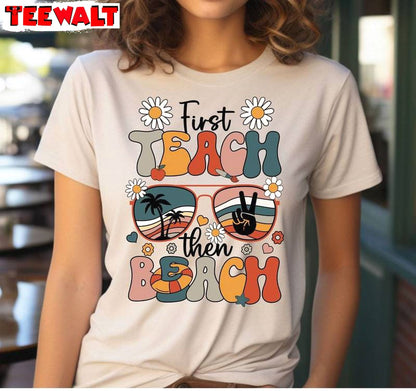 Limited First Teach The Beach Shirt, Trendy Last Day Of School Long Sleeve Sweater