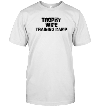 Big Manie Trophy Wife Training Camp T-Shirt