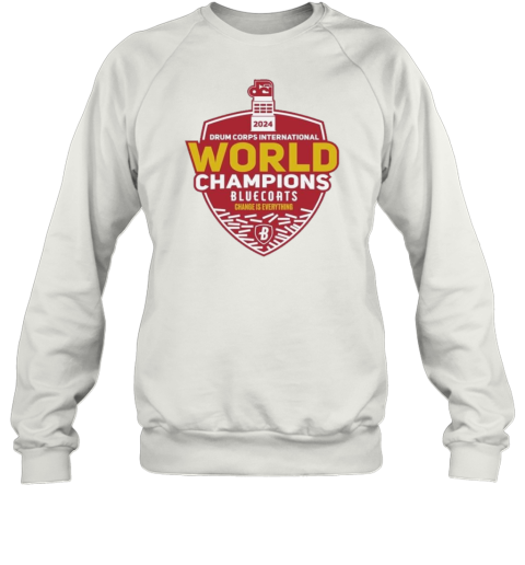 2024 Drum Corps International World Champions Bluecoats Change Is Everything T-Shirt