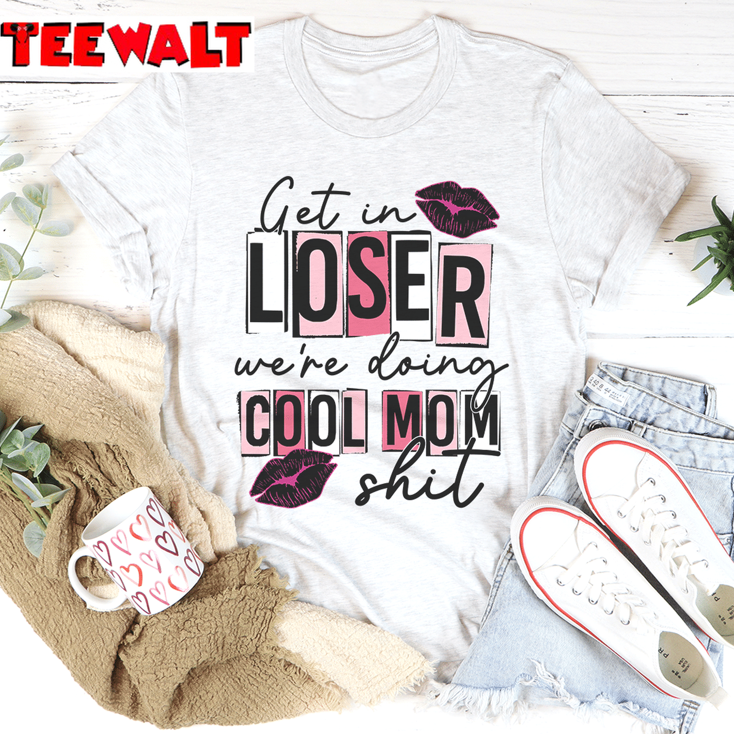 Get In Loser We're Doing Cool Mom Stuff Unisex T-Shirt