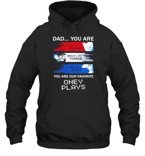 Dad You Are Our Favorite Oney Plays T-Shirt