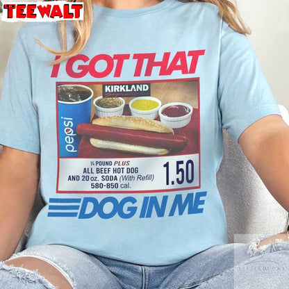 Costco Hot Dog Short Sleeve , Comfort I Got That Dog In Me Shirt Sweater