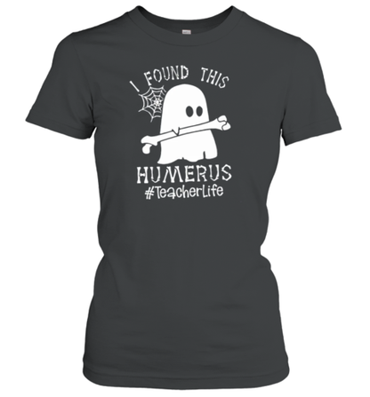 I Found This Humerus Teacherlife T-Shirt