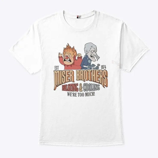 Miser Brothers Heating And Cooling We're Too Much Est 1974 Shirt