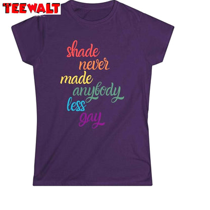 Unique Shade Never Made Anybody Less Gay Shirt, Trendy Taylor Unisex Hoodie Short Sleeve