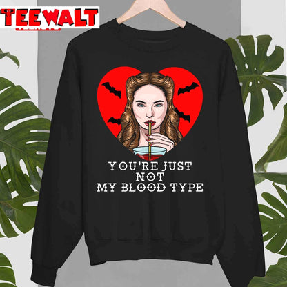 You're Just Not My Blood Type Unisex Sweatshirt