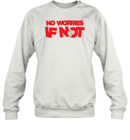 No Worries If Not T-Shirt