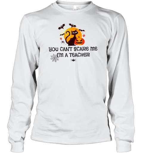 You Can&#39T Scare Me I&#39M A Teacher T-Shirt