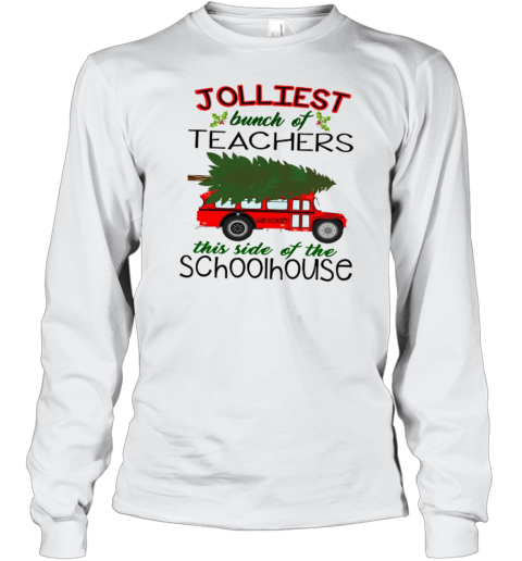 Jolliest Bunch Of Teachers This Side Of The Schoolhouse Teacher T-Shirt