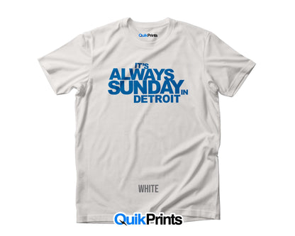 It'S Always Sunday In Detroit - Custom Made T-Shirts