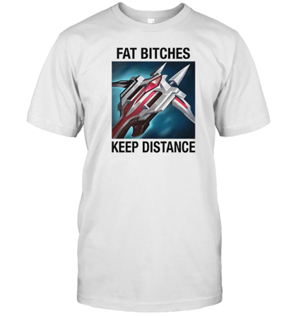 Fat Bitches Keep Distance League Of Legends T-Shirt