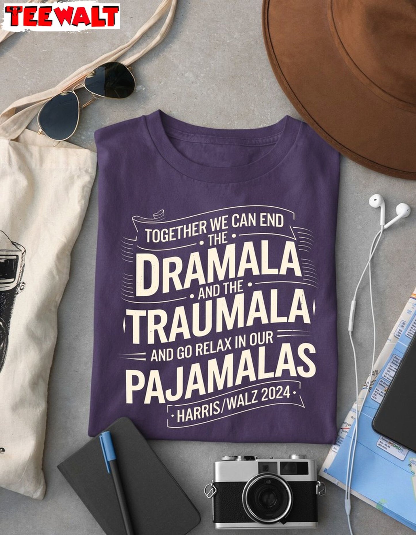 End The Dramala Relax In Our Pajamalas Shirt, Harris Walz Tee