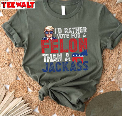 Groovy Felon Than A Jackass Shirt, I Am Voting For The Felon 2024 Crewneck