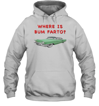 Car Where Is Bum Farto T-Shirt