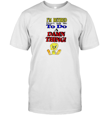 Duck I&#39M Retired Don&#39T Ask Me To Do A Damn Thing T-Shirt