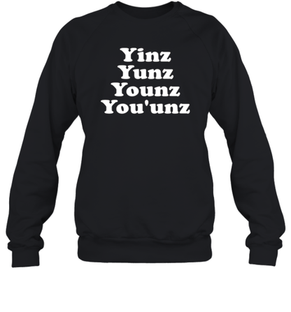 Yinz Yunz Younz You&#39Unz T-Shirt